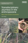 Transdisciplinary Journeys in the Anthropocene : More-than-human encounters - eBook