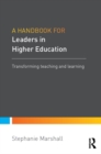 A Handbook for Leaders in Higher Education : Transforming teaching and learning - eBook
