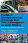 Facilities Management and Corporate Real Estate Management as Value Drivers : How to Manage and Measure Adding Value - eBook