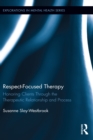 Respect-Focused Therapy : Honoring Clients through the Therapeutic Relationship and Process - eBook