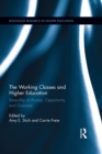 The Working Classes and Higher Education : Inequality of Access, Opportunity and Outcome - eBook