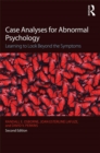 Case Analyses for Abnormal Psychology : Learning to Look Beyond the Symptoms - eBook