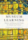 Museum Learning : Theory and Research as Tools for Enhancing Practice - eBook
