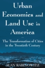 Urban Economics and Land Use in America: The Transformation of Cities in the Twentieth Century : The Transformation of Cities in the Twentieth Century - eBook