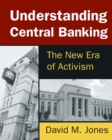 Understanding Central Banking : The New Era of Activism - eBook