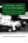 Thinking About the Environment : Readings on Politics, Property and the Physical World - eBook