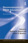 Reconceptualizing STEM Education : The Central Role of Practices - eBook