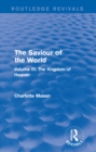 The Saviour of the World (Routledge Revivals) : Volume III: The Kingdom of Heaven - eBook