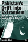 Pakistan's Drift into Extremism : Allah, the Army, and America's War on Terror - eBook