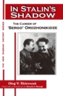 In Stalin's Shadow : Career of Sergo Ordzhonikidze - eBook