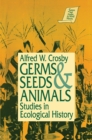 Germs, Seeds and Animals: : Studies in Ecological History - eBook