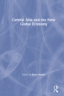 Central Asia and the New Global Economy : Critical Problems, Critical Choices - eBook