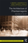 The Architecture of Phantasmagoria : Specters of the City - eBook