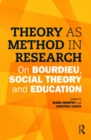Theory as Method in Research : On Bourdieu, social theory and education - eBook