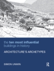 The Ten Most Influential Buildings in History : Architecture's Archetypes - eBook