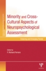 Minority and Cross-Cultural Aspects of Neuropsychological Assessment : Enduring and Emerging Trends - eBook