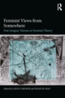 Feminist Views from Somewhere : Post-Jungian themes in feminist theory - eBook