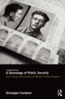 A Genealogy of Public Security : The Theory and History of Modern Police Powers - eBook