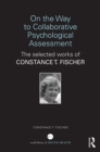 On the Way to Collaborative Psychological Assessment : The Selected Works of Constance T. Fischer - eBook