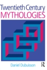 Twentieth Century Mythologies : Dumaezil, Laevi-Strauss, Eliade - eBook