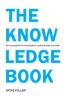 The Knowledge Book : Key Concepts in Philosophy, Science and Culture - eBook