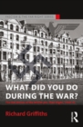 What Did You Do During the War? : The Last Throes of the British Pro-Nazi Right, 1940-45 - eBook