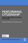 Performing Citizenship : Social Movements across the Globe - eBook