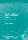 Supply and Costs in the U.S. Petroleum Industry (Routledge Revivals) : Two Econometric Studies - eBook