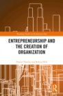Entrepreneurship and the Creation of Organization - eBook