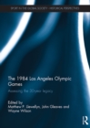 The 1984 Los Angeles Olympic Games : Assessing the 30-Year Legacy - eBook