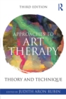 Approaches to Art Therapy : Theory and Technique - eBook