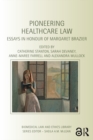 Pioneering Healthcare Law : Essays in Honour of Margaret Brazier - eBook