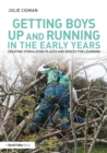 Getting Boys Up and Running in the Early Years : Creating stimulating places and spaces for learning - eBook