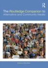 The Routledge Companion to Alternative and Community Media - eBook