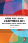 Border Policing and Security Technologies : Mobility and Proliferation of Borders in the Western Balkans - eBook