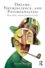 Dreams, Neuroscience, and Psychoanalysis : Mind, Body, and the Question of Time - eBook