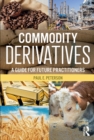 Commodity Derivatives : A Guide for Future Practitioners - eBook