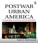 Postwar Urban America : Demography, Economics, and Social Policies - eBook
