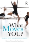 What Moves You? : Shaping your dissertation in dance - eBook