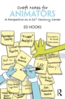 Craft Notes for Animators : A Perspective on a 21st Century Career - eBook