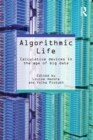 Algorithmic Life : Calculative Devices in the Age of Big Data - eBook