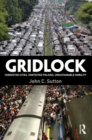 Gridlock : Congested Cities, Contested Policies, Unsustainable Mobility - eBook