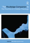 The Routledge Companion to the Practice of Christian Theology - eBook