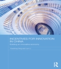 Incentives for Innovation in China : Building an Innovative Economy - eBook