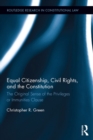 Equal Citizenship, Civil Rights, and the Constitution : The Original Sense of the Privileges or Immunities Clause - eBook