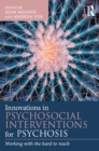 Innovations in Psychosocial Interventions for Psychosis : Working with the hard to reach - eBook