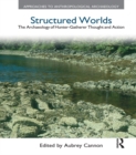 Structured Worlds : The Archaeology of Hunter-Gatherer Thought and Action - eBook