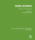 Wise Words (RLE Folklore) : Essays on the Proverb - eBook