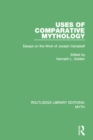 Uses of Comparative Mythology (RLE Myth) : Essays on the Work of Joseph Campbell - eBook