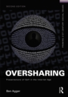 Oversharing:  Presentations of Self in the Internet Age - eBook